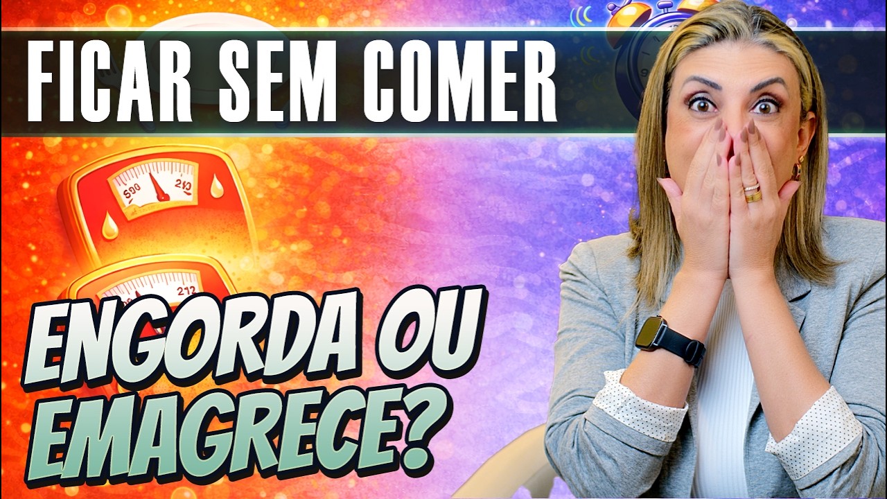 Ficar Sem Comer Engorda Ou Emagrece? Nutri Explica