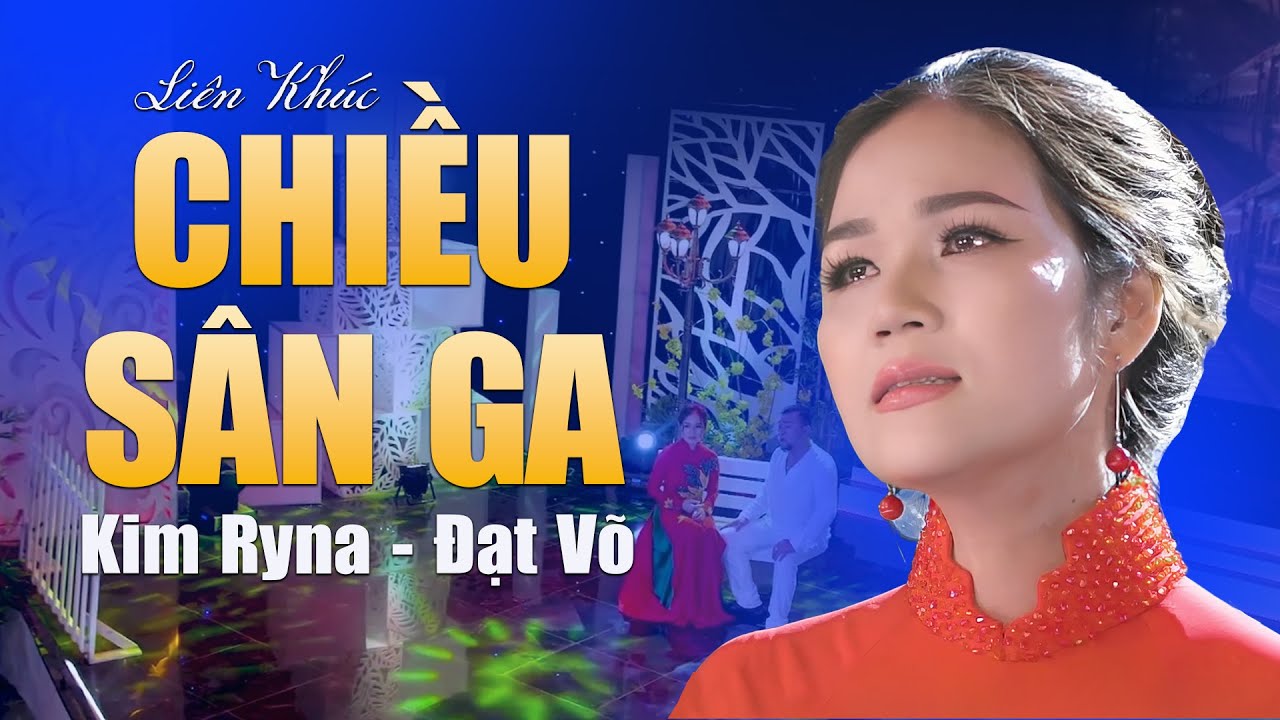 Liên Khúc CHIỀU SÂN GA - KIM RYNA & ĐẠT VÕ Thể Hiện Nhạc Vàng Bolero Xưa Một Cách Xuất Sắc Nhất 2024