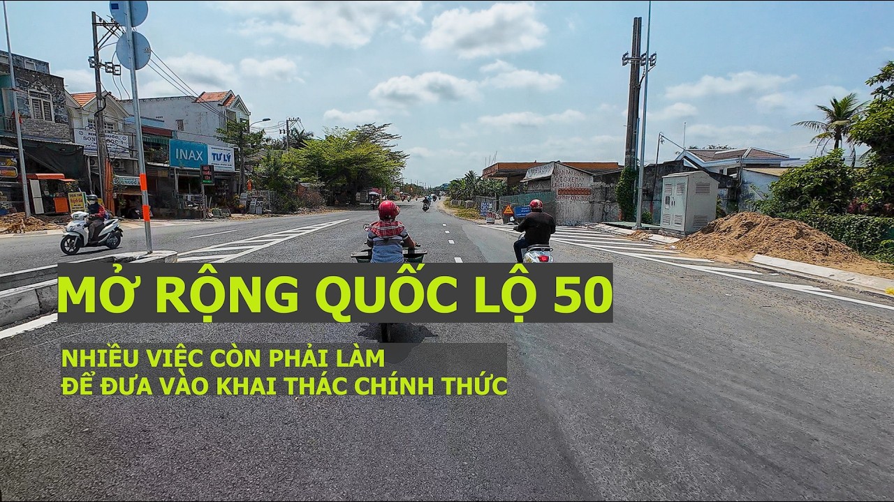 Mở rộng Quốc Lộ 50: Những công việc còn lại để đưa dự án vào khai thác chính thức 23-2-2026#quoclo50