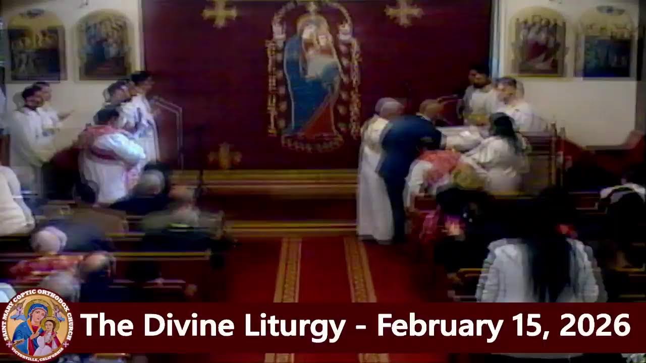 The Divine Liturgy - Fr. Michael Ibrahim - February 15, 2026