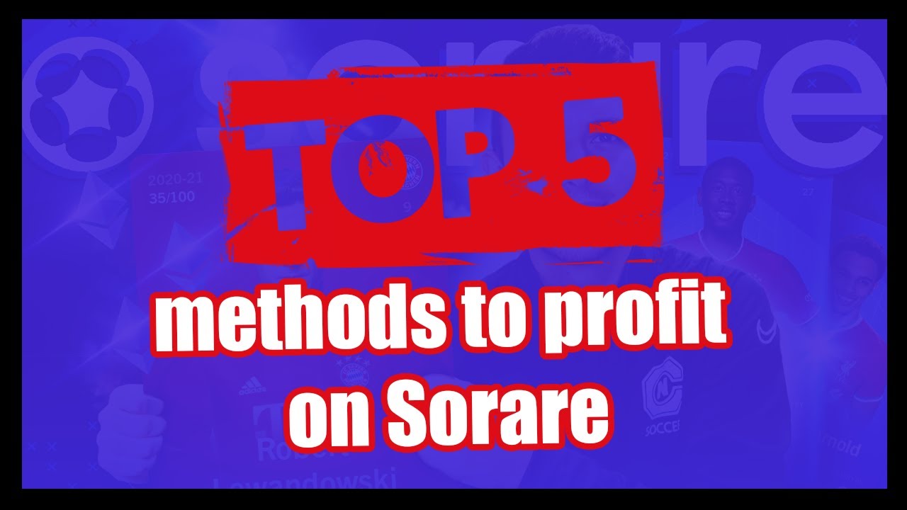 Top 5 Methods to Profit on Sorare
