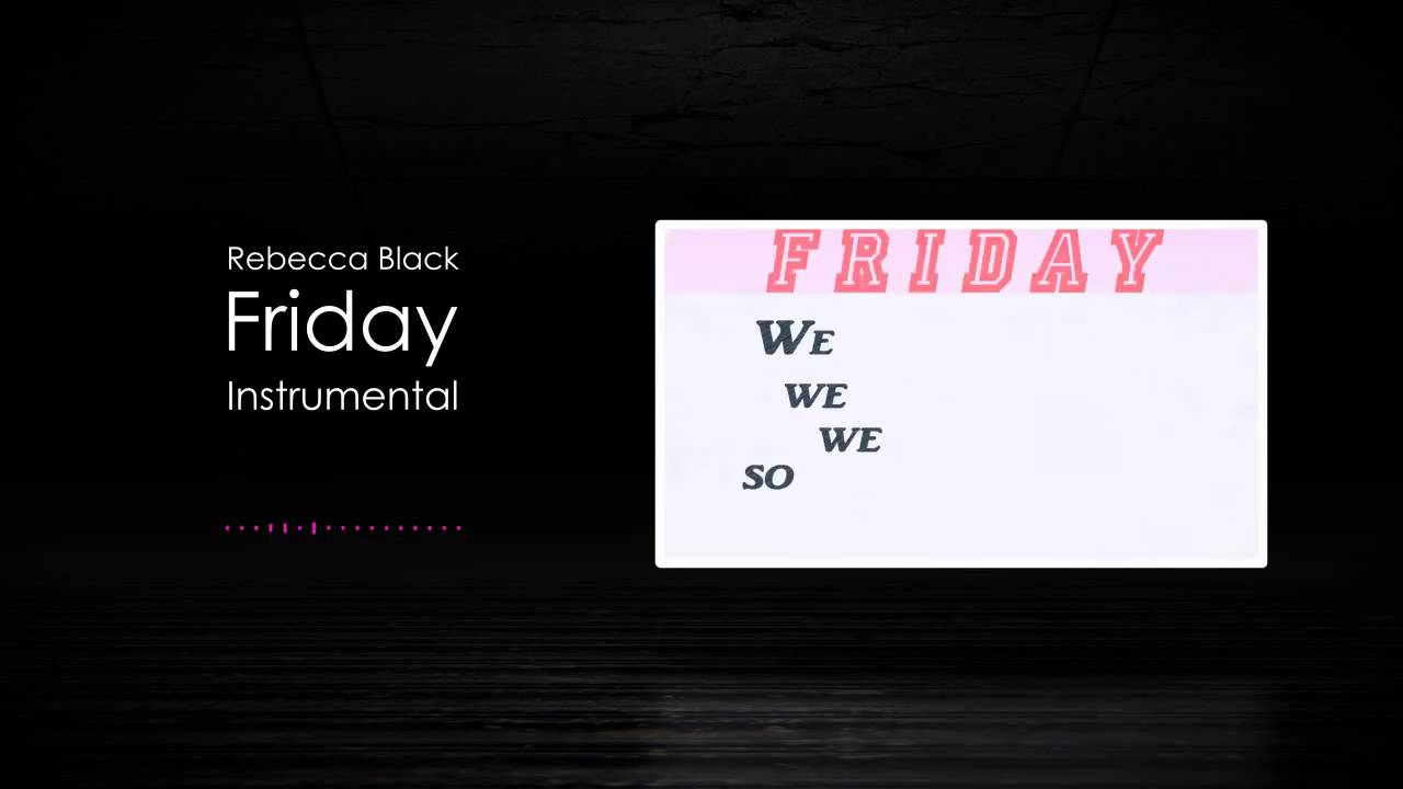Rebecca Black - Friday Instrumental (For Parody)