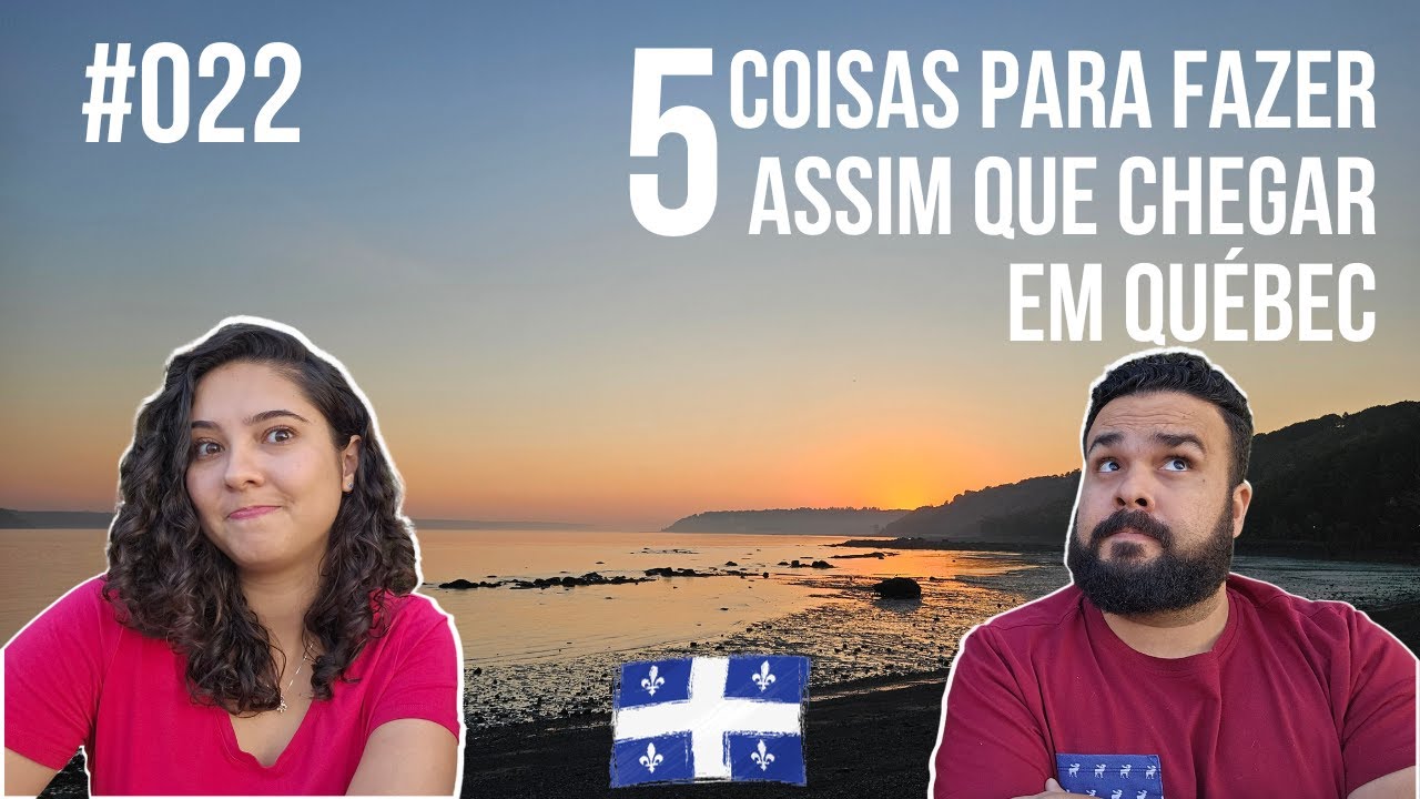 #022 - 5 Coisas Para Fazer Assim Que Chegar em Québec | Canadá