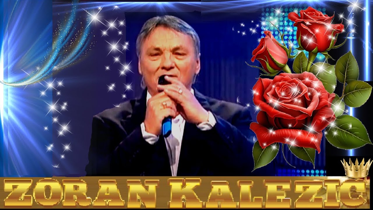 ZORAN KALEZIC🎼🍷💖🌟JA SVOJ ŽIVOT JOŠ PO STAROM ŽIVIM💖🦚🌞🦢🌻🦅👑