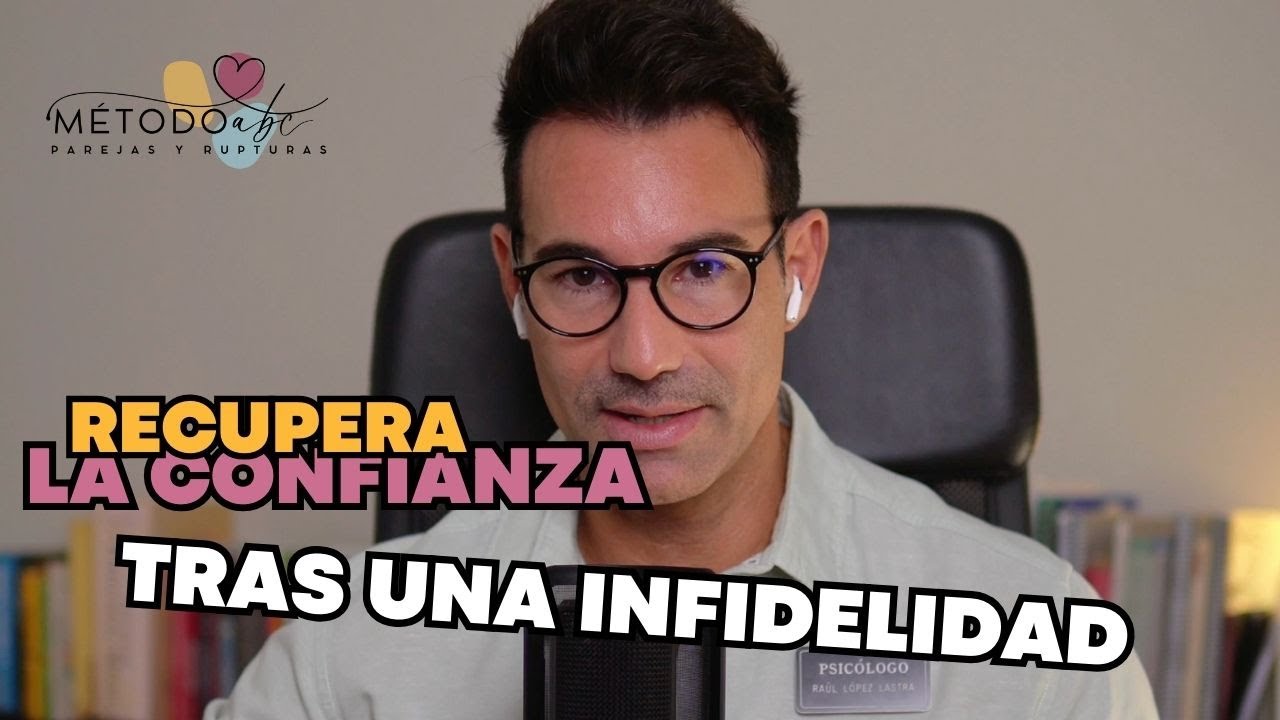 Recuperar la confianza después de una infidelidad | Raúl López Lastra
