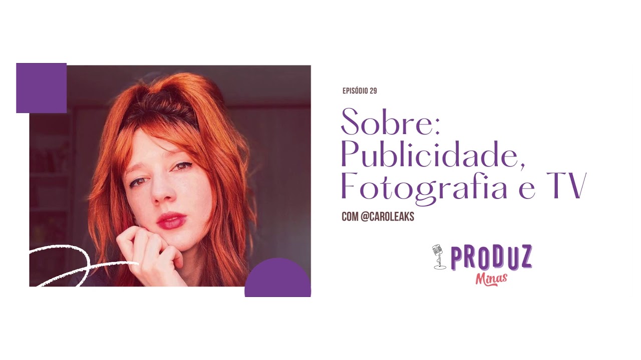 Ep.29: Sobre Publicidade, Fotografia e TV com @caroleaks