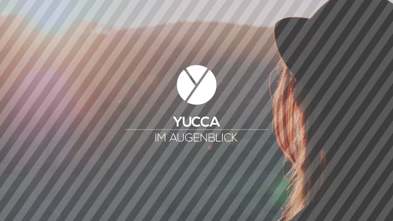 YUCCA | Im Augenblick