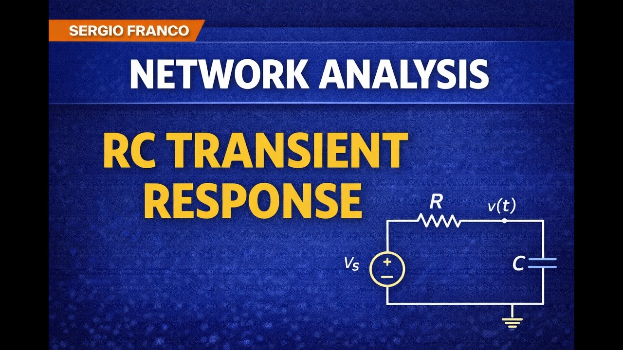Transient Response of RC Circuits | Network Analysis | Sergio Franco Chapter 8
