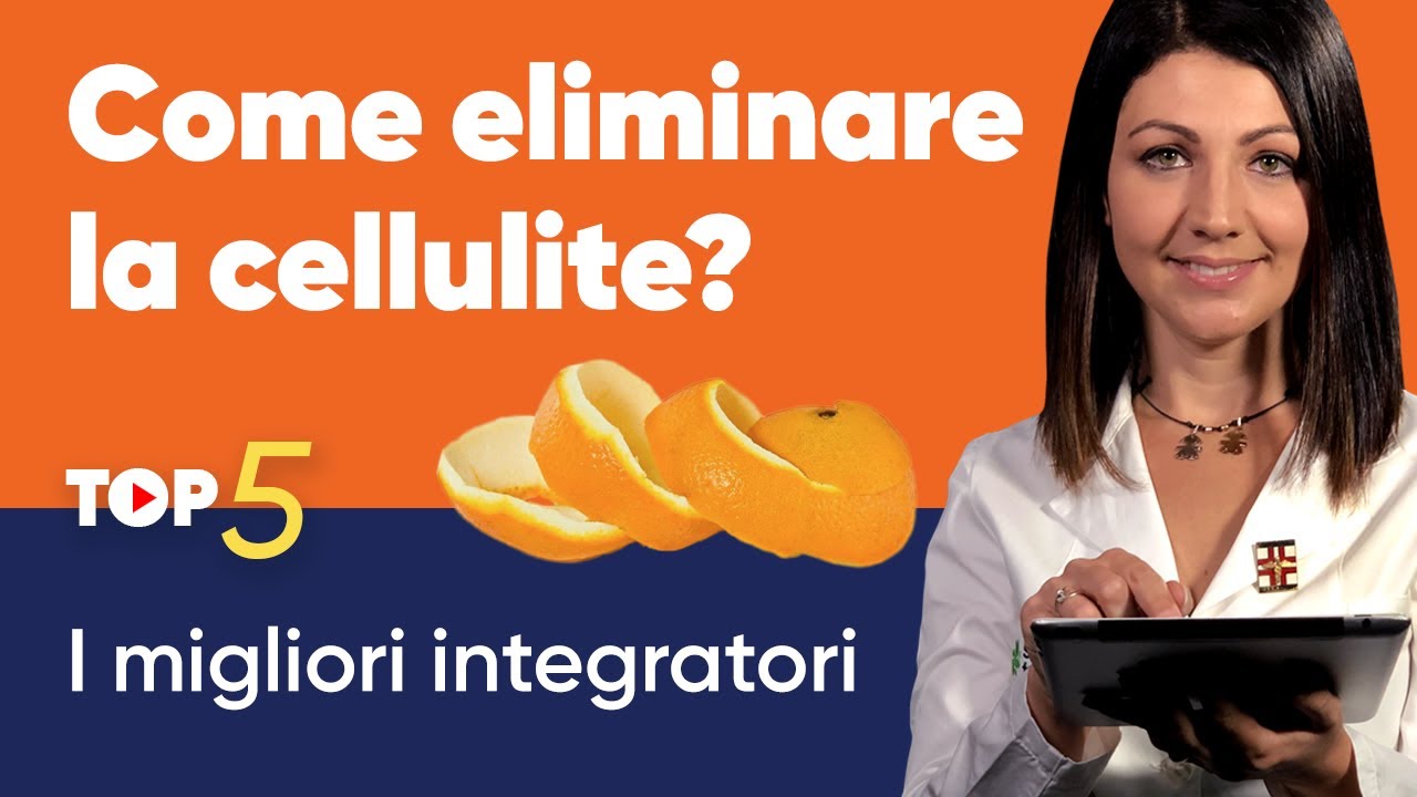 Come eliminare la cellulite? I 5 migliori integratori da utilizzare