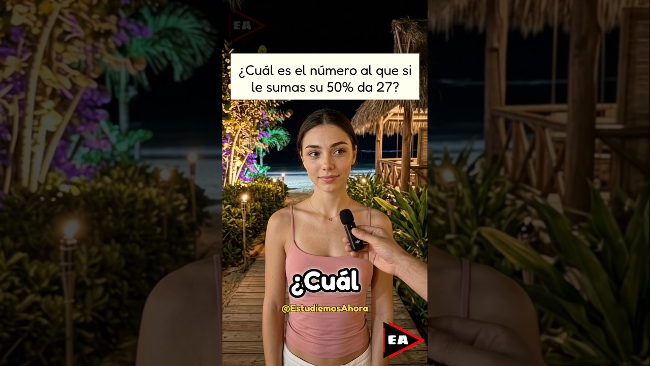 Cu&aacute;l es el n&uacute;mero al que si le sumas su 50% da 27? 🤔 #matem&aacute;tica #matematica (▶4268)