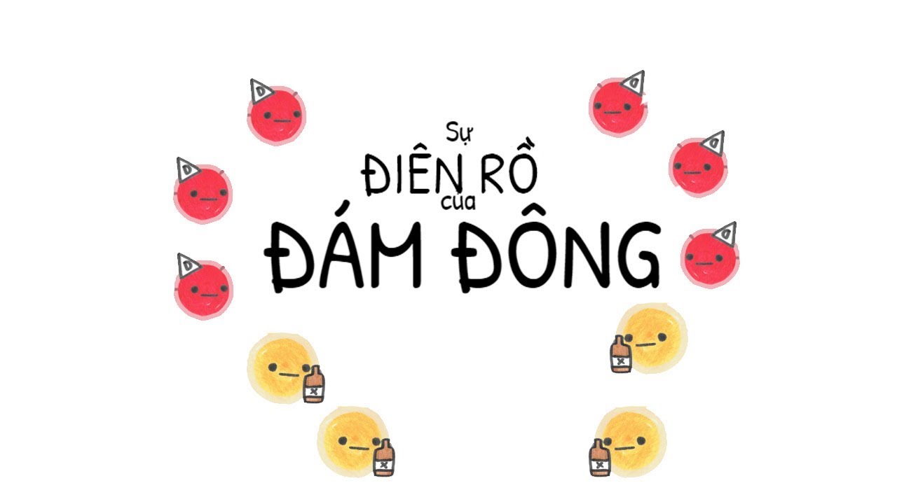 CÓ NÊN NGHE THEO NGƯỜI KHÁC!? SỰ ĐIÊN RỒ CỦA ĐÁM ĐÔNG!