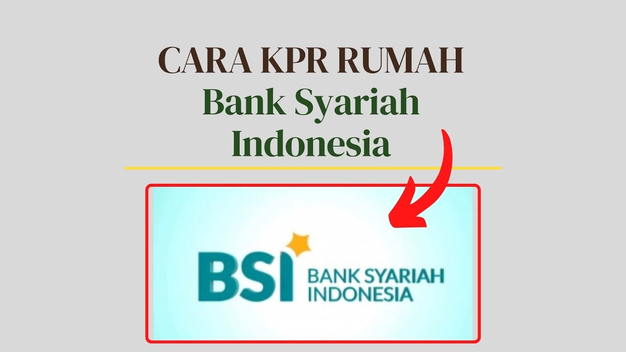Cara Kpr Rumah Di Bank Bsi - Berikut 5 Syarat Pengajuan Kpr Bank Syariah Indonesia