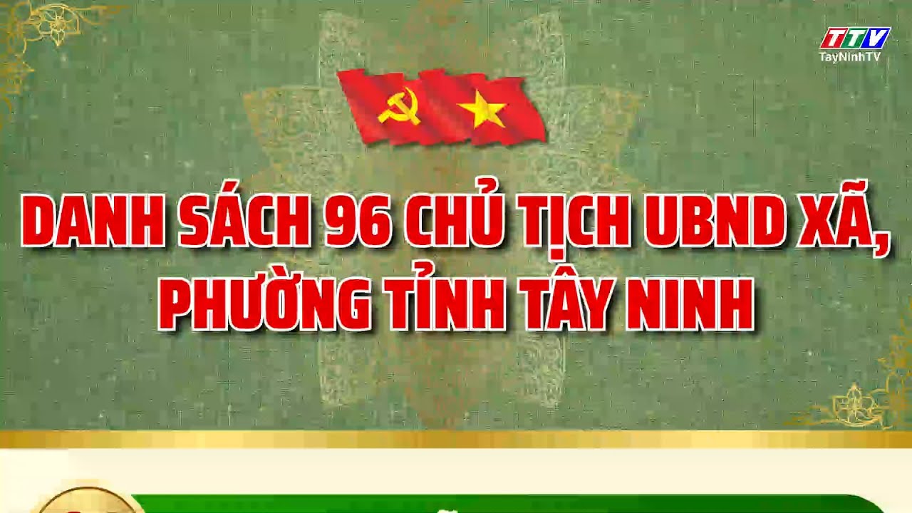 Danh sách 96 Chủ tịch UBND xã, phường tỉnh Tây Ninh