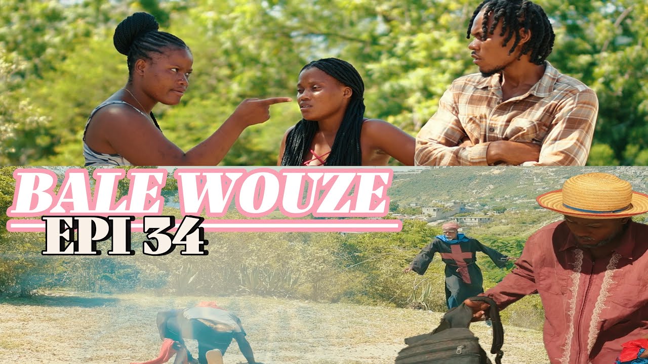BALE WOUZE EPI #34