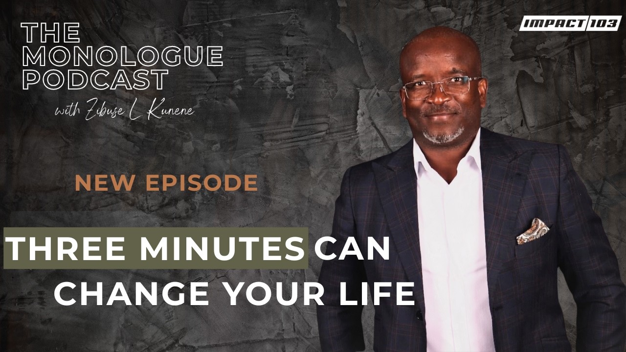 Three Minutes Can Change Your Life - The Monologue with Zibuse L. Kunene
