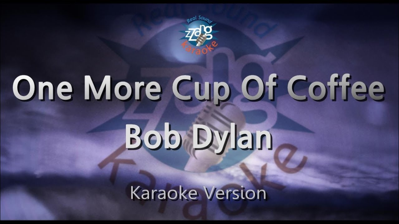 Bob Dylan - One More Cup Of Coffee (Melody) (Karaoke Version)