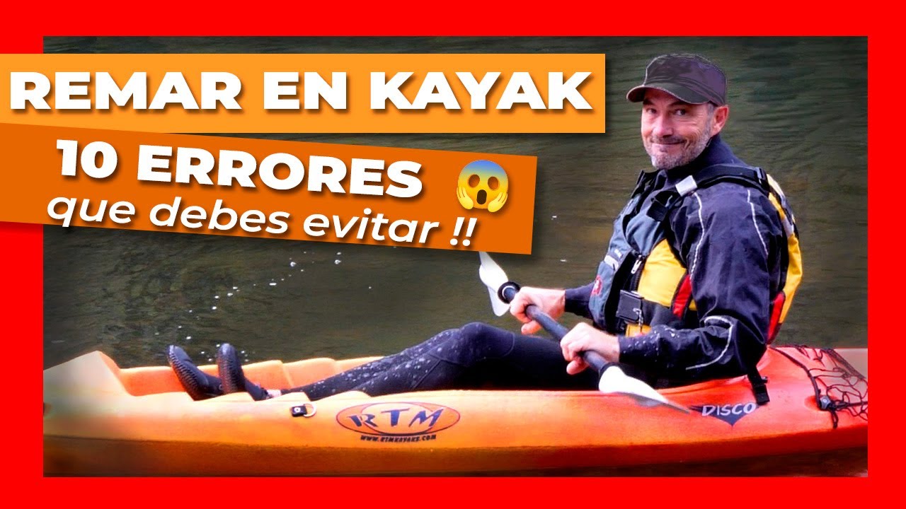 🌊 COMO REMAR EN KAYAK 🛶 Los 10 ERRORES que debes evitar ✅