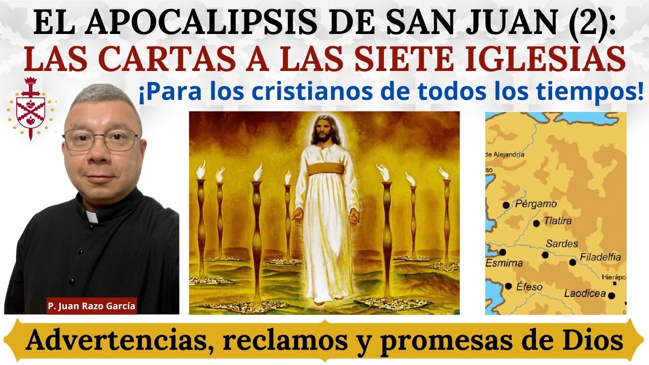 El Apocalipsis de San Juan (2): Las Cartas a las Siete Iglesias. Advertencias y reclamos de Dios.