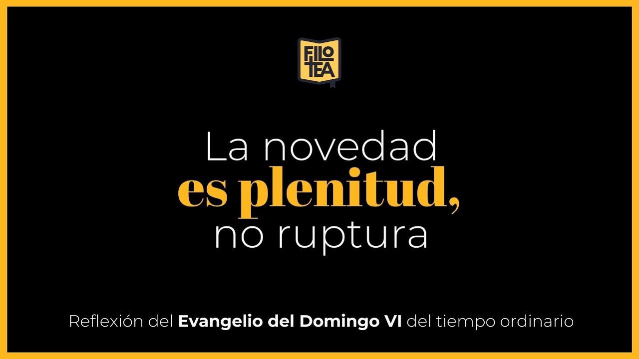 La novedad es plenitud, no ruptura - Homilía Dominical