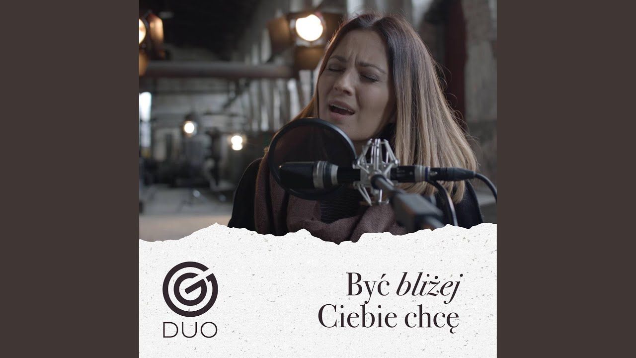 Być Bliżej Ciebie Chcę