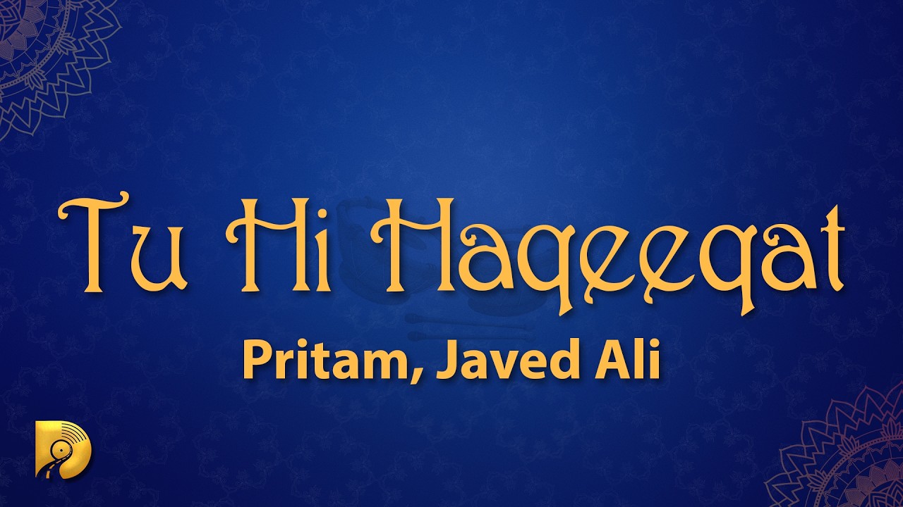 Pritam, Javed Ali - Tu Hi Haqeeqat (Lyrics)