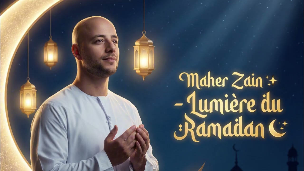 Maher Zain ✨ - Lumière du Ramadan🌙✨