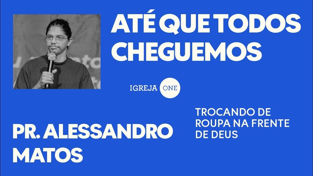 SÉRIE DE EFÉSIOS (EP10): TROCANDO DE ROUPA NA FRENTE DE DEUS | PR. ALESSANDRO MATOS