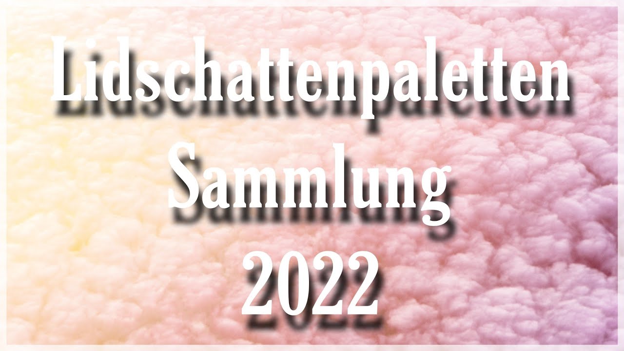 MEGA SCHMINKSAMMLUNG | LIDSCHATTENPALETTEN | 2022