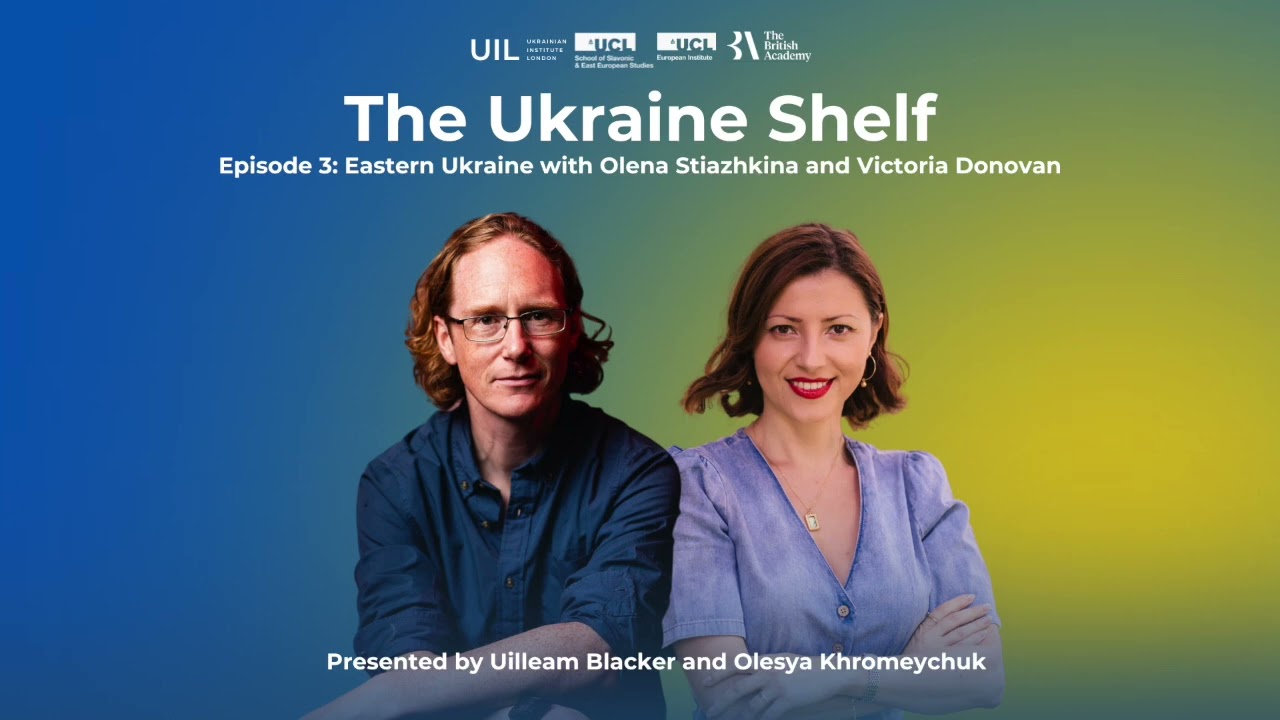 Ukraine Shelf Episode 3: Eastern Ukraine with Olena Stiazhkina and Victoria Donovan