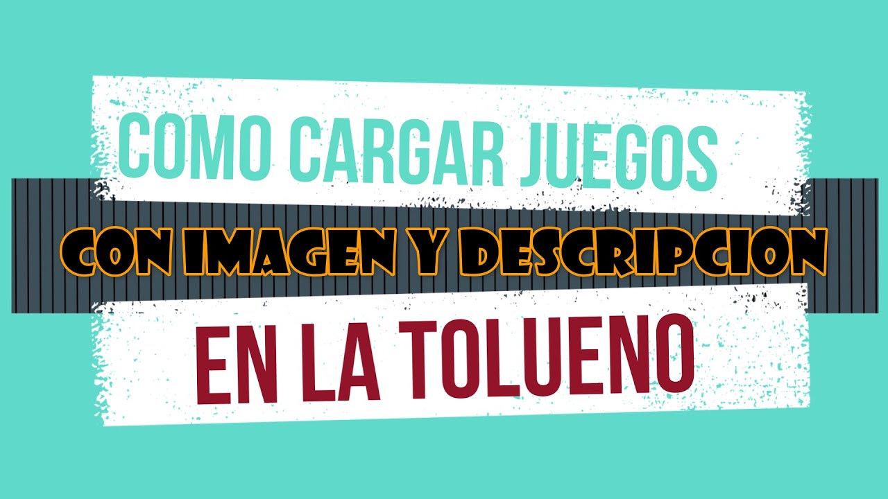 Consola TOLUENO- ¡Como cargar juegos con imagen y descripción super fácil!