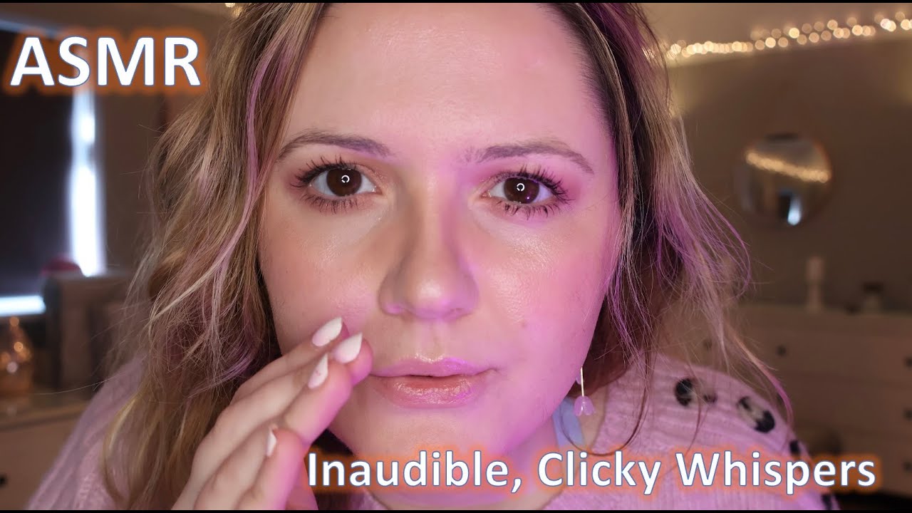 ASMR Inaudible Whispering & Catch-Up (Clicky Whispers)