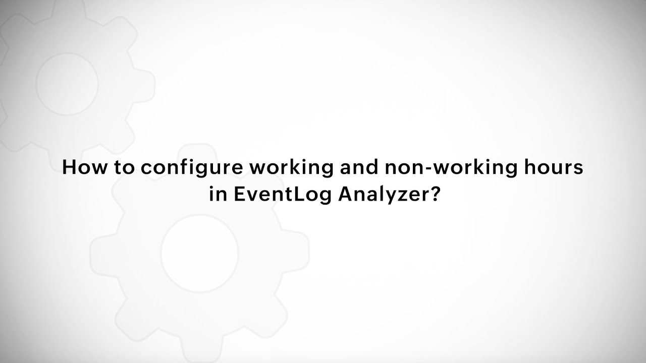 How to configure working and non-working hours in EventLog Analyzer?