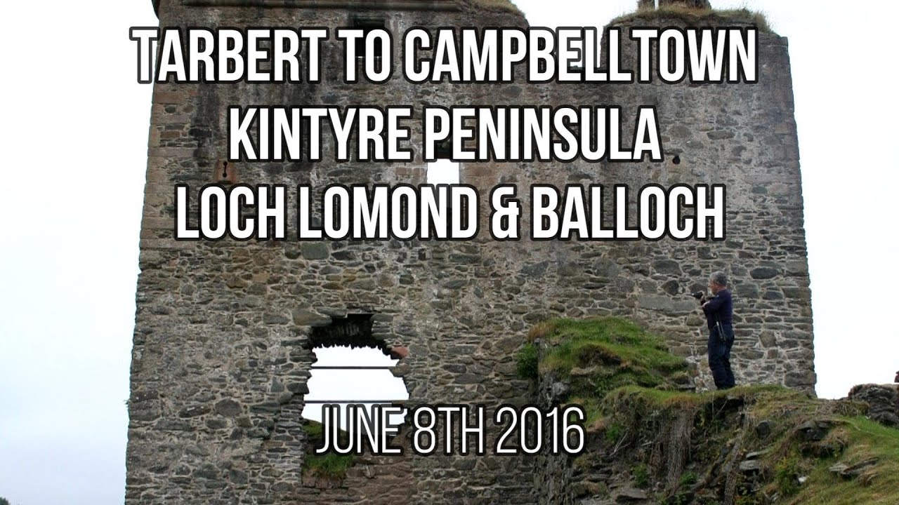 Jun 8 2016 Tarbert to Campbelltown Kintyre Penin Loch Lomond Balloch