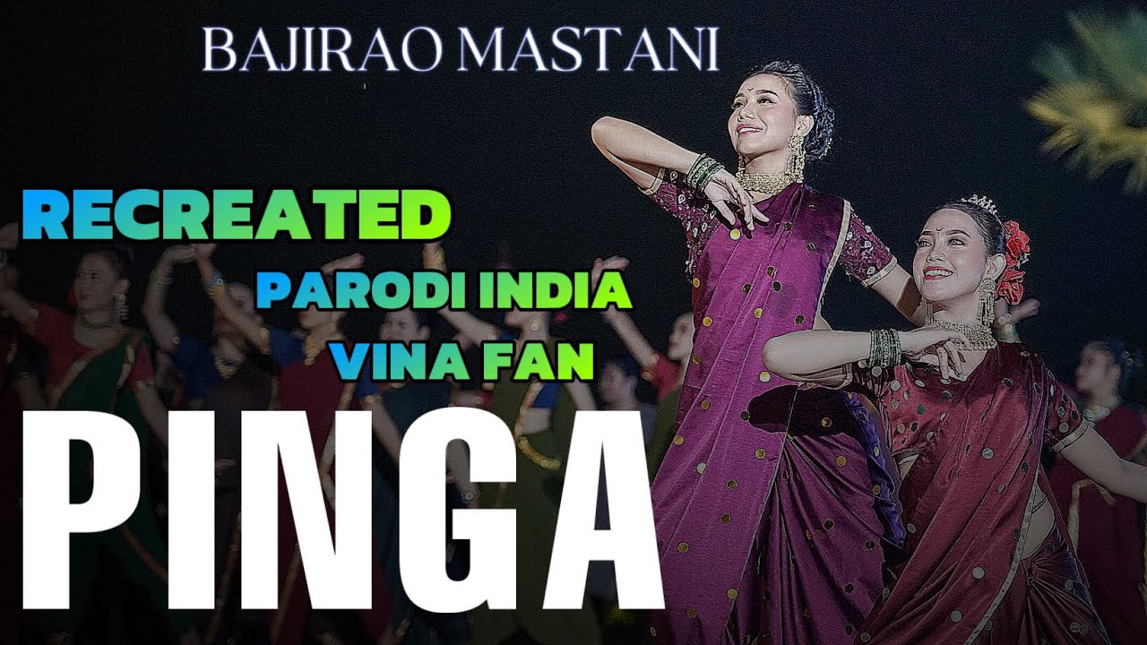 PINGA - BAJIRAO MASTANI - VINA FAN PARODI INDIA RECREATE VERSI INDONESIA