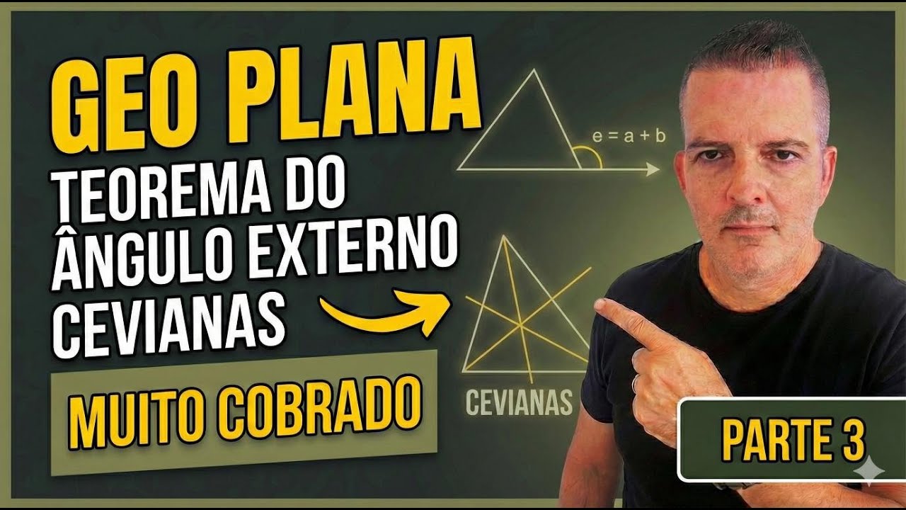CURSO DE MATEMÁTICA | GEOMETRIA PLANA [PARTE 3] - TEOREMA DO ÂNGULO EXTERNO E CEVIANAS NOTÁVEIS
