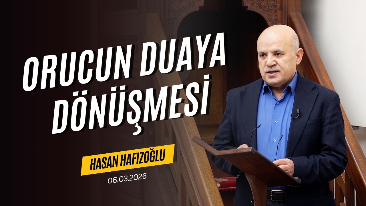 Orucun Duaya Dönüşmesi - Hasan Hafızoğlu - Cuma Hutbesi - 06.03.2026