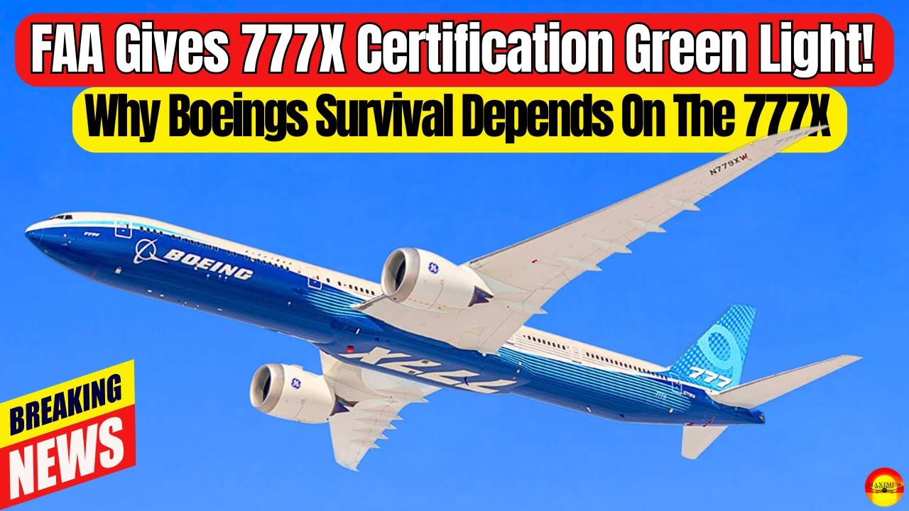 🚨 FAA Approves Boeing 777X For Official Certification Process: Why The 777X Can Finally FIX Boeing🚨