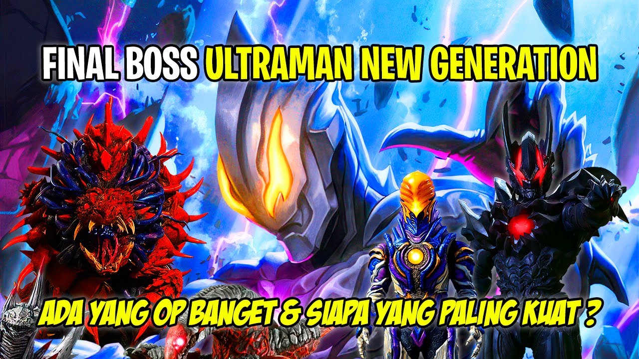 FINAL BOSS TERKUAT SIAPA ? SERING COMEBACK ? - Bahas Semua Final Boss Ultraman New Generation Heroes