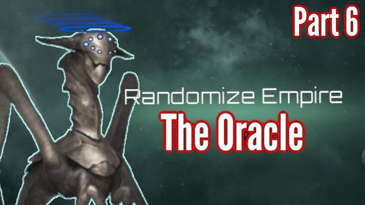 Stellaris | Randomized Empire | Part 6 - The ORACLE!