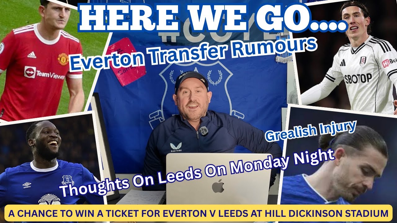 HERE WE GO... EFC Transfers Rumours / Grealish / EFC -v- Leeds.....