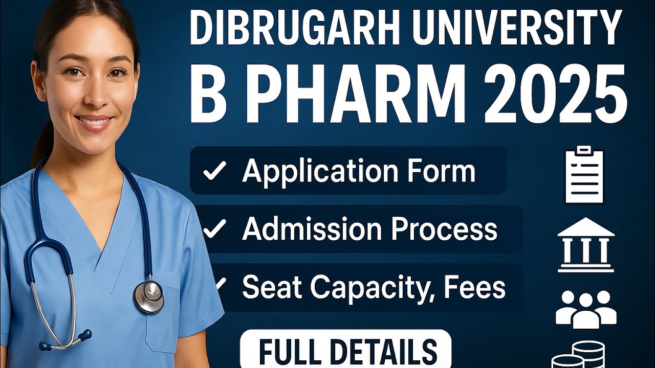 Dibrugarh University B Pharm Admission 2025✅Admission Process, Seat Capacity, Fees B Pharm Admission