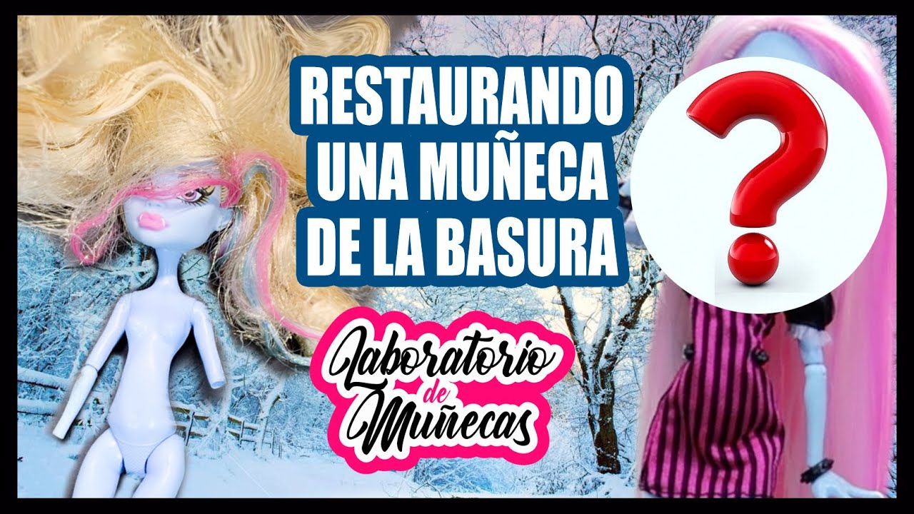 RESTAURE UNA MUÑECA DE LA BASURA - Laboratorio de Muñecas