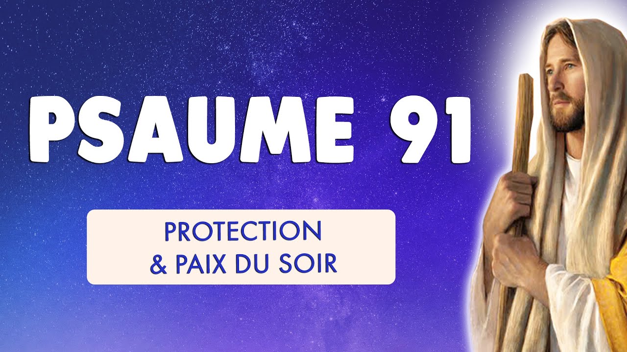 🙏﻿ PSAUME 91 🙏﻿ PSAUME PUISSANT 91 | 90 de PROTECTION et PAIX