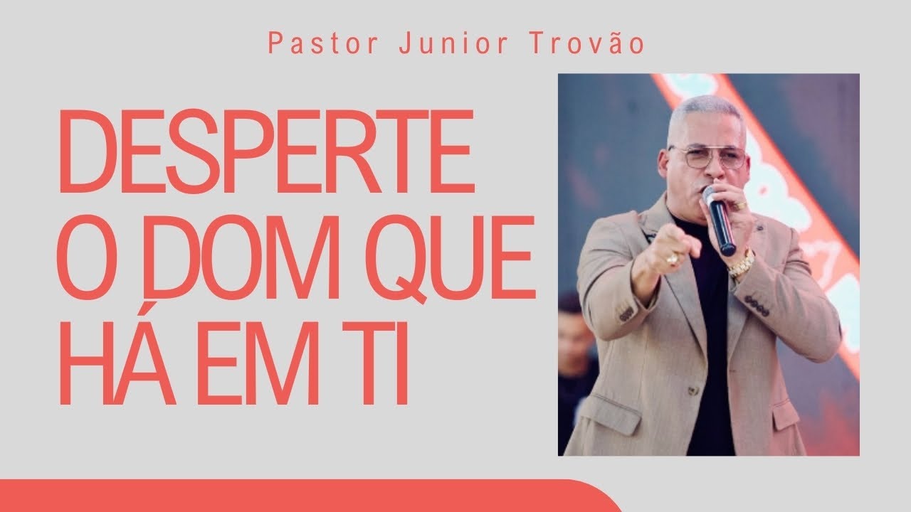PR JUNIOR TROVÃO I DESPERTE O DOM QUE HÁ EM TI I MENSAGEM COMPLET