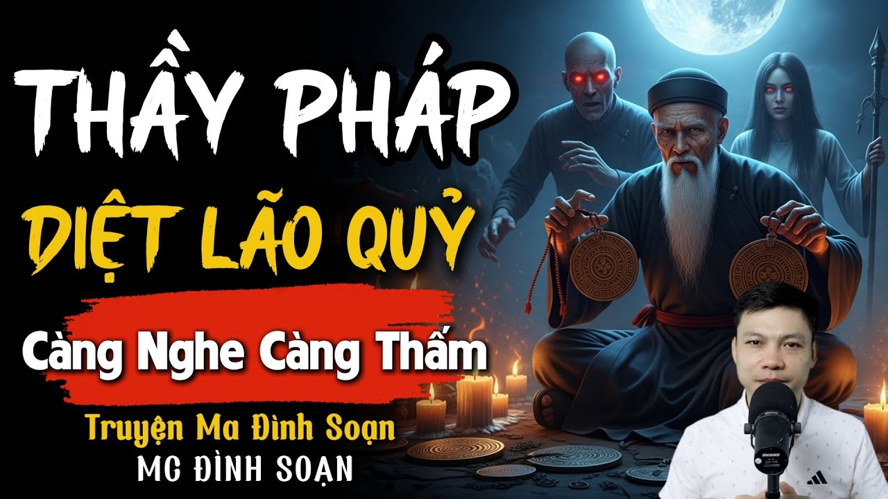 ĐÌNH SOẠN KỂ TRUYỆN MA: THẦY PHÁP DIỆT LÃO QUỶ | CHUYỆN MA ĐÌNH SOẠN MỚI NHẤT