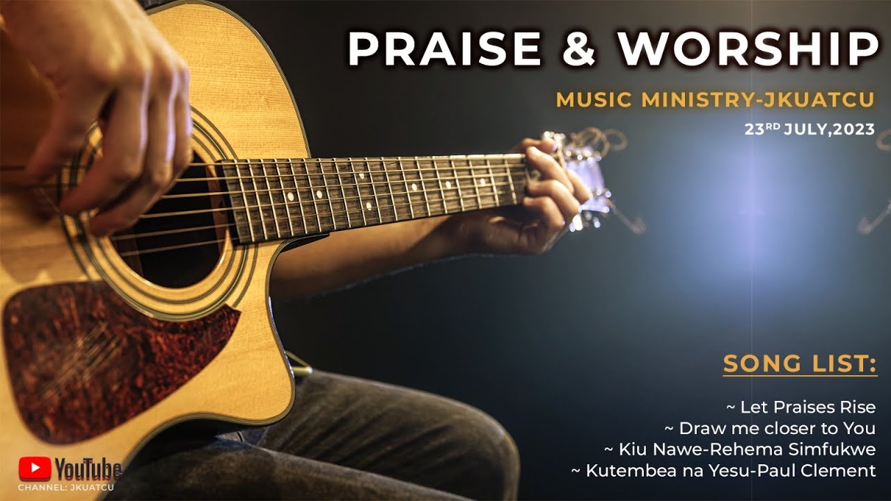 23RD JULY 2023-PRAISE & WORSHIP//JKUATCU 2023