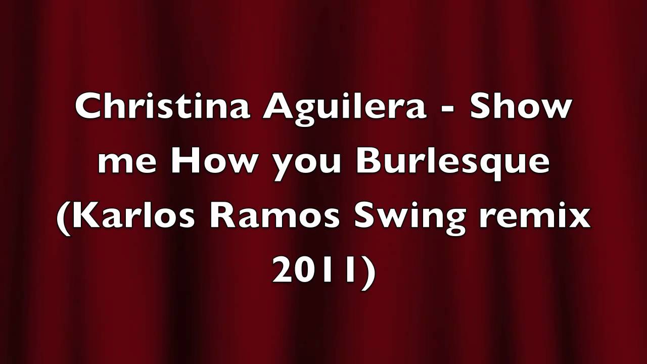 Christina Aguilera - Show me How you Burlesque (Karlos Ramos Swing remix 2011)