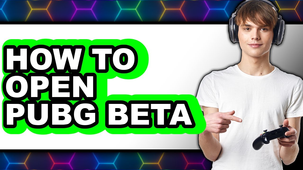 How to Open Pubg Beta - Full Guide