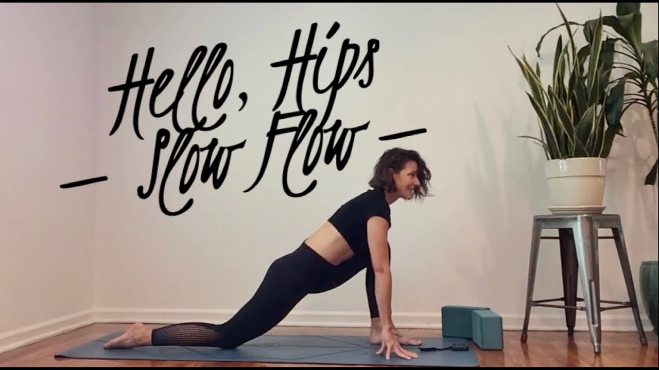 Hello, Hips — Slow Flow