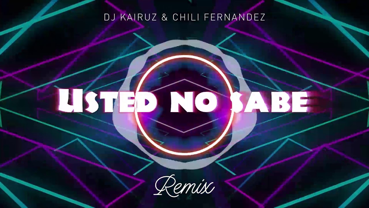 Dj Kairuz ft Chili Fernandez - Usted no sabe │ REMIX 2020
